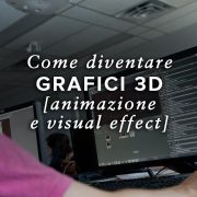 Come Diventare Esperti di Grafica 3D - Esperti di Animazione e Visual Effects